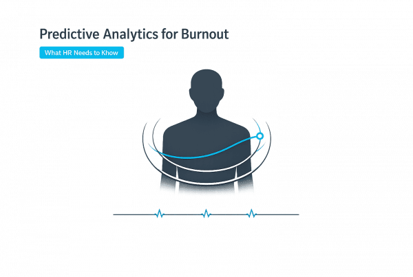Predictive Analytics for Burnout: What HR Needs to Know