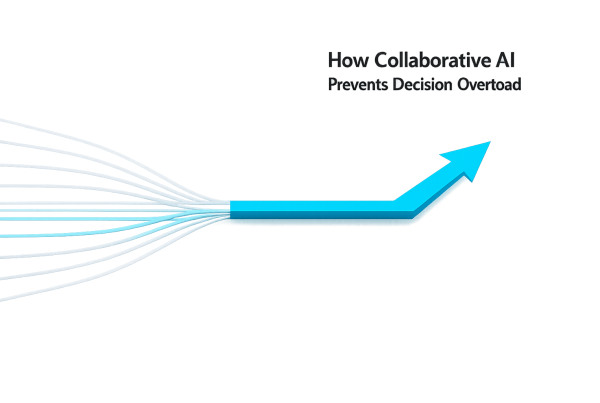 How Collaborative AI Prevents Decision Overload