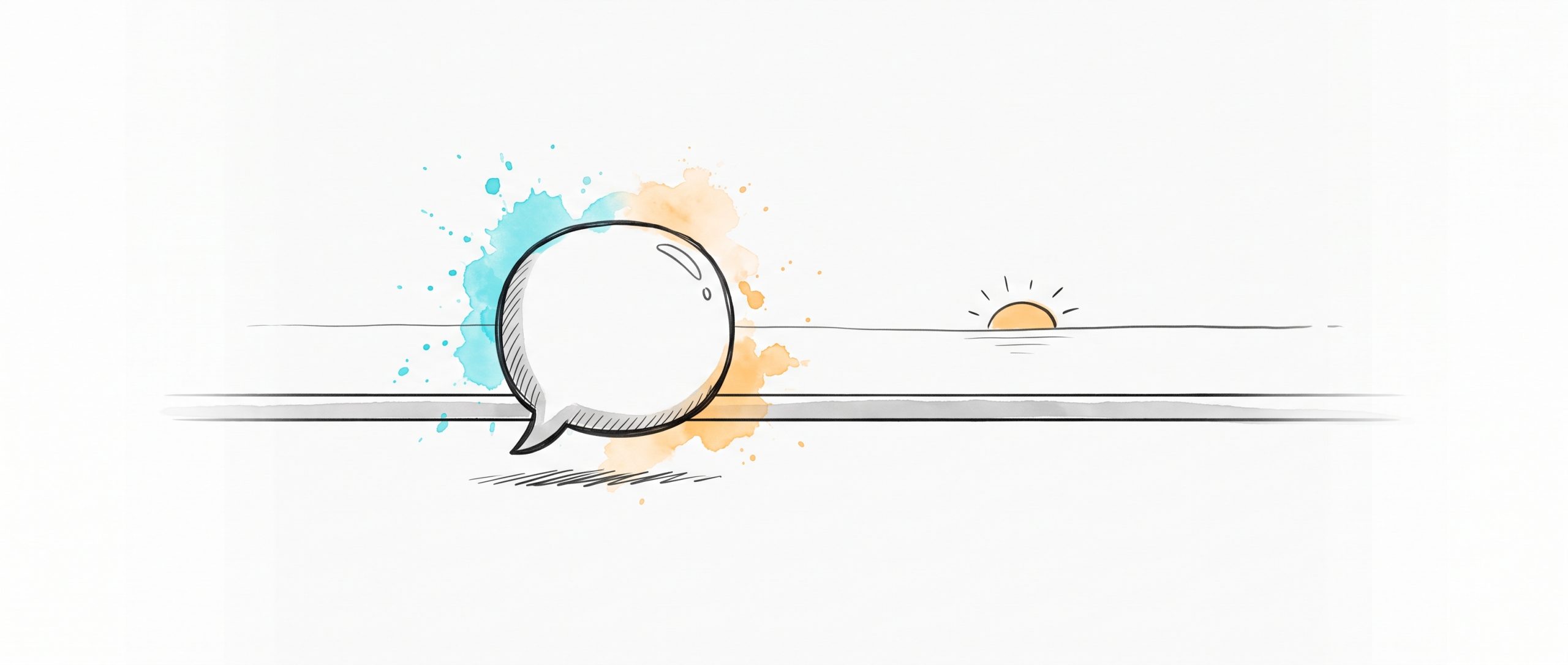 Hand-drawn editorial illustration: a friendly chat speech-bubble resting on the near side of a calm boundary line, a soft sun rising on the horizon beyond, with cyan and apricot watercolour splashes