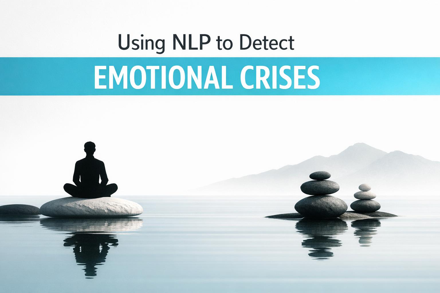 Using NLP to Detect Emotional Crises